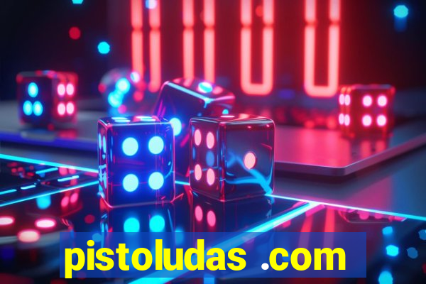 pistoludas .com